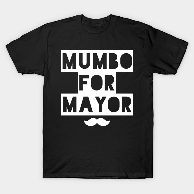 mumbo for mayor T-Shirt by Elhisodesigns